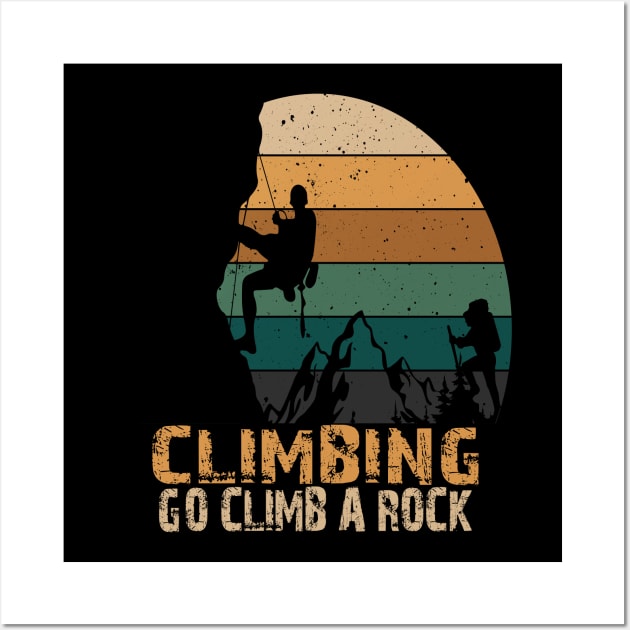 CLIMBING GO CLIMB A ROCK Wall Art by Just Be Cool Today